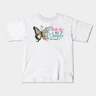 Butterflies appear when Angels are near Kids T-Shirt